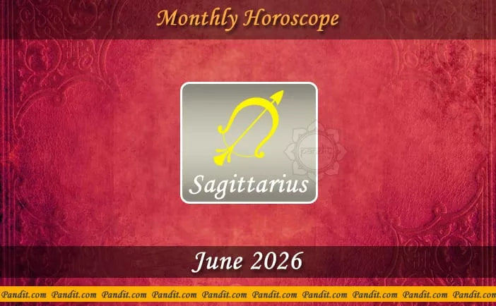 Sagittarius Monthly Horoscope For June 2026