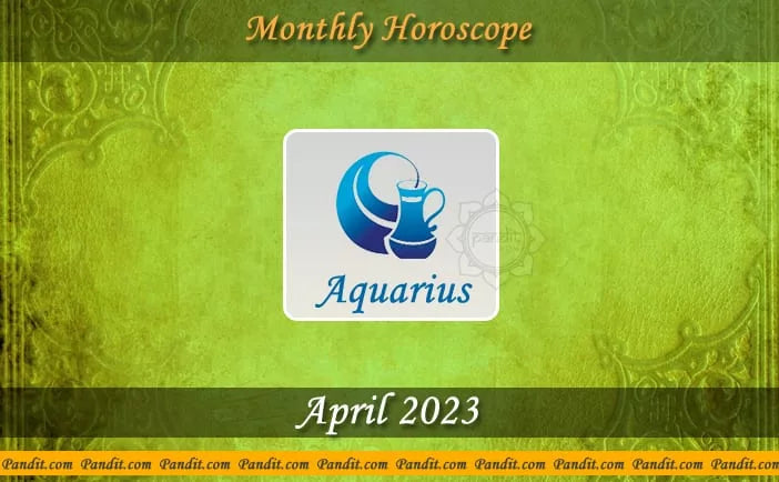 Aquarius Monthly Horoscope For April 2023