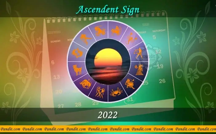 Ascendant Sign Calculator Calendar 2022