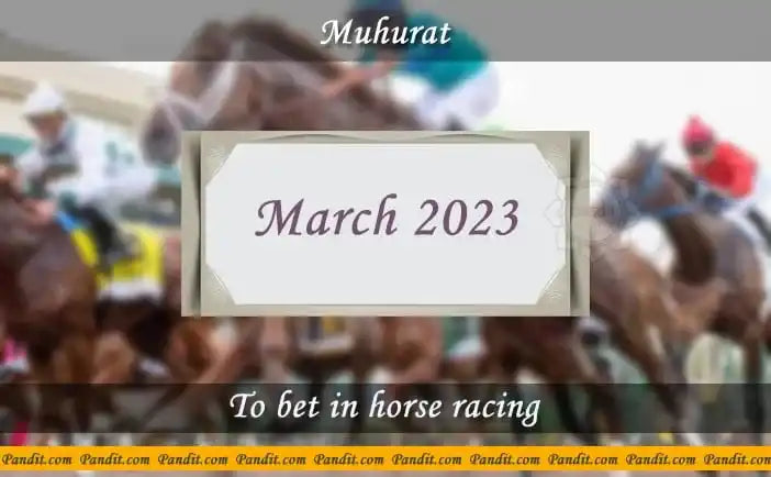 Shubh Muhurat For Bet In Horse Racing March 2023