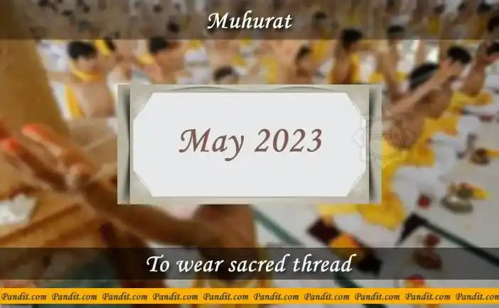 Shubh Muhurat For Wear Yagyopavit May 2023