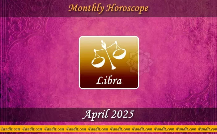 Libra Monthly Horoscope For April 2025