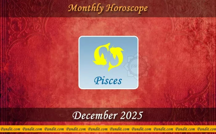 Pisces Monthly Horoscope For December 2025