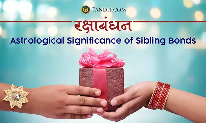 Raksha Bandhan: Astrological Significance of Sibling Bonds