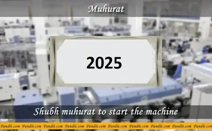 Shubh Muhurat To Start The Machine 2025