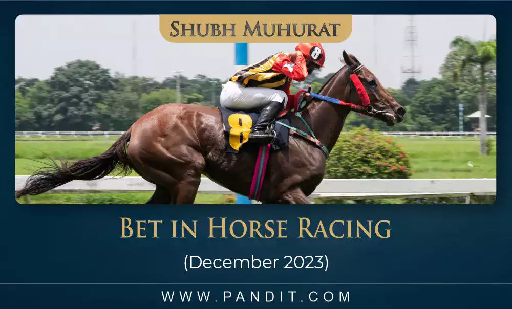 Shubh Muhurat For Bet In Horse Racing December 2023