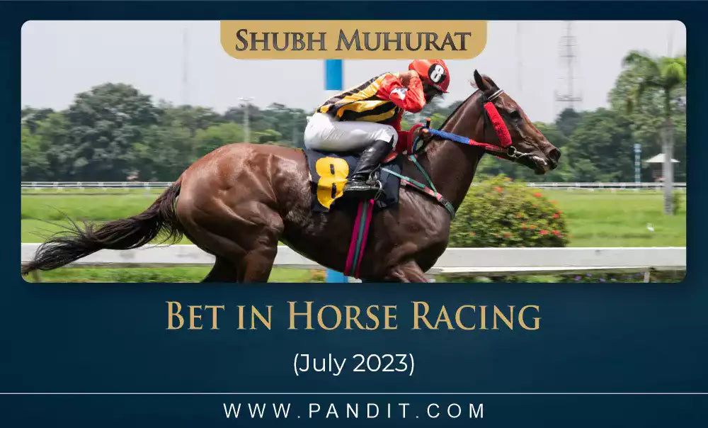 Shubh Muhurat For Bet In Horse Racing July 2023