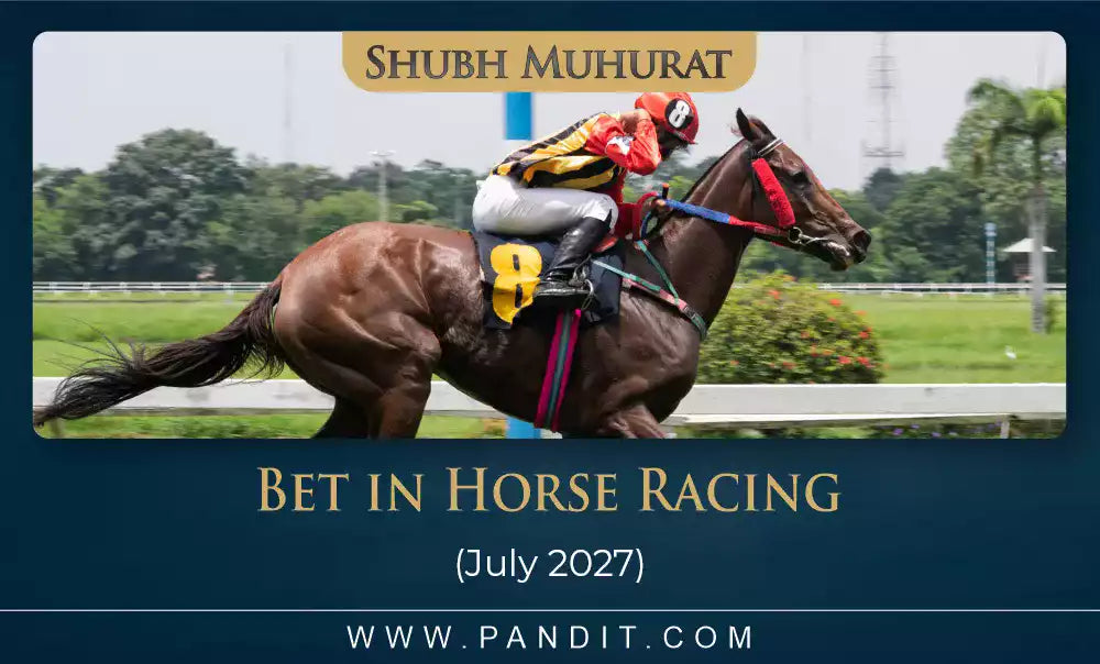 Shubh Muhurat For Bet In Horse Racing July 2027