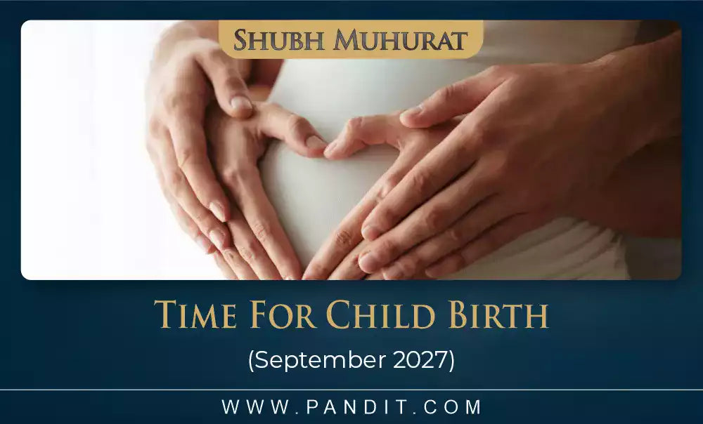 Shubh Muhurat For Child Birth September 2027