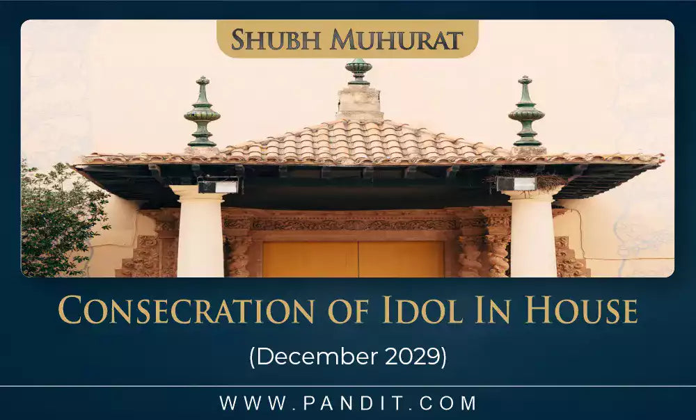 Shubh Muhurat For Consecration Of Idol December 2029