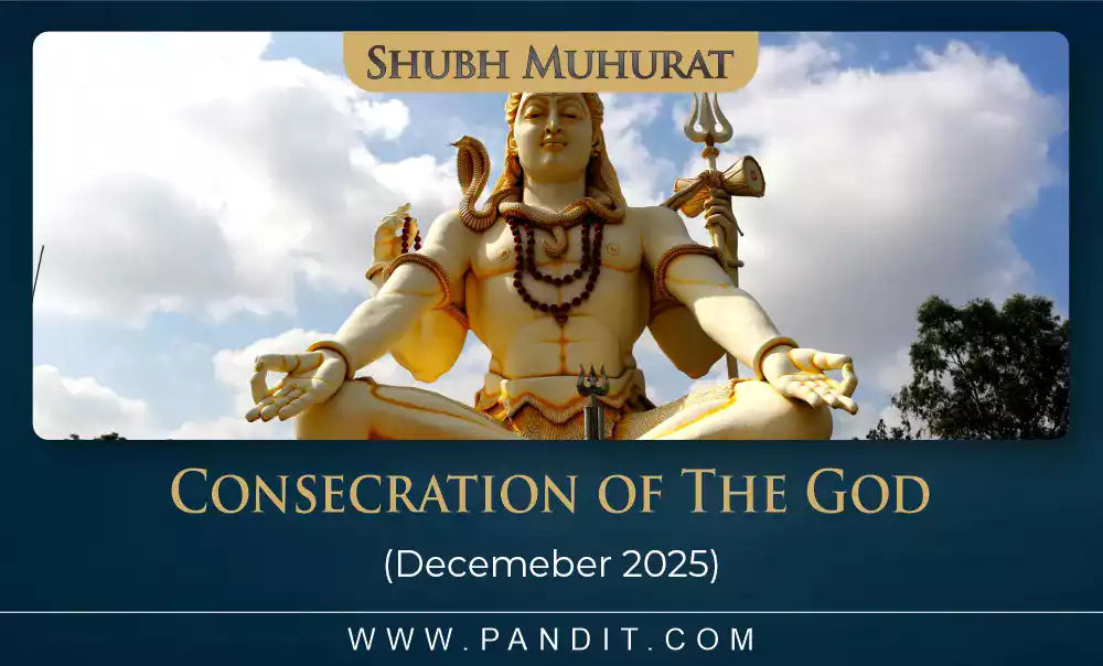Shubh Muhurat For Consecration Of The God December 2025