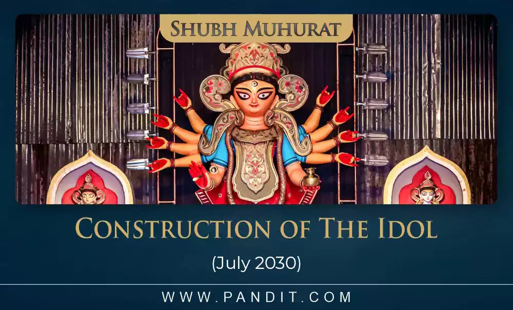 Shubh Muhurat For Construction Of The Idol July 2030