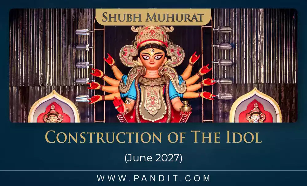 Shubh Muhurat For Construction Of The Idol June 2027