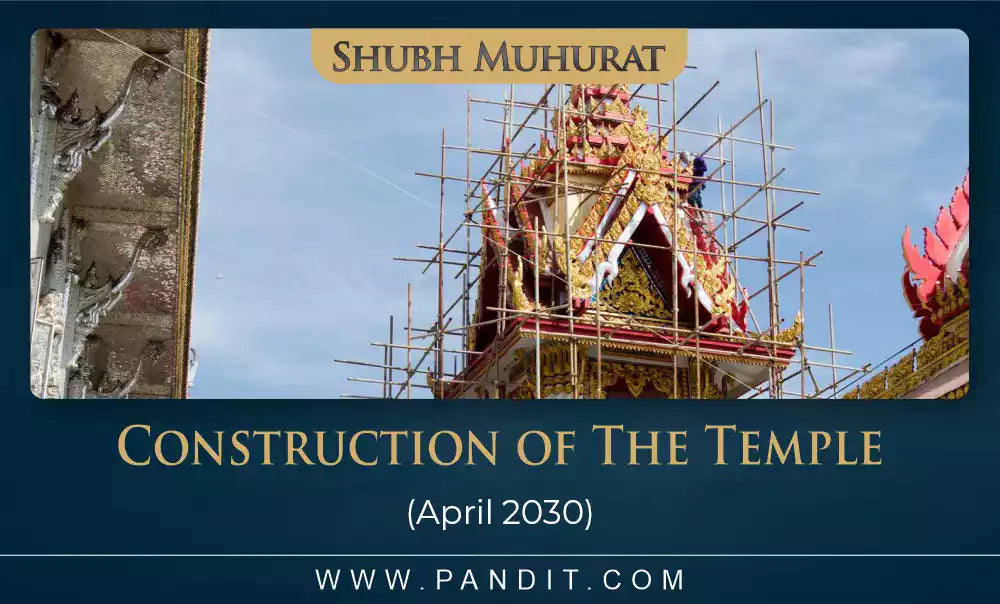 Shubh Muhurat For Construction Of The Temple April 2030