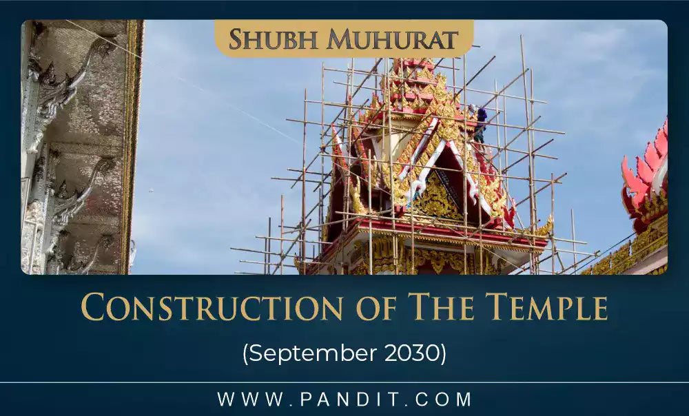 Shubh Muhurat For Construction Of The Temple September 2030
