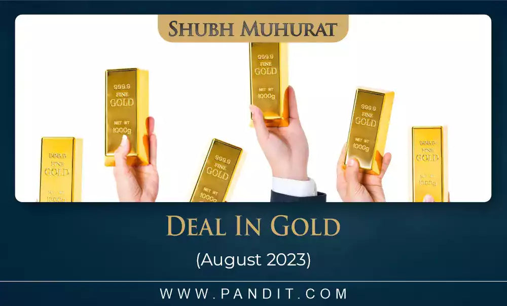 Shubh Muhurat For Deal In Gold August 2023