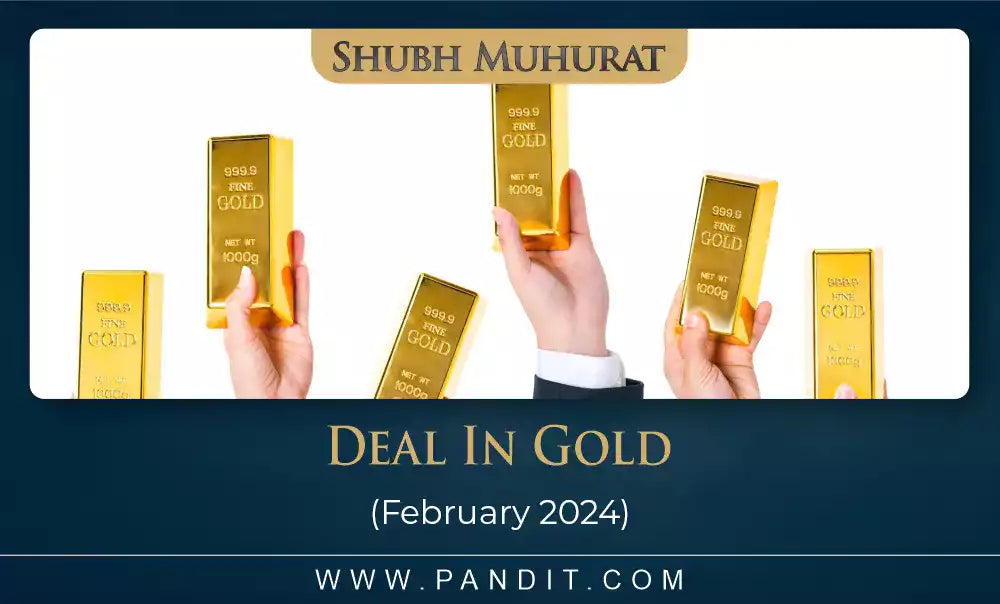 Shubh Muhurat For Deal In Gold February 2024