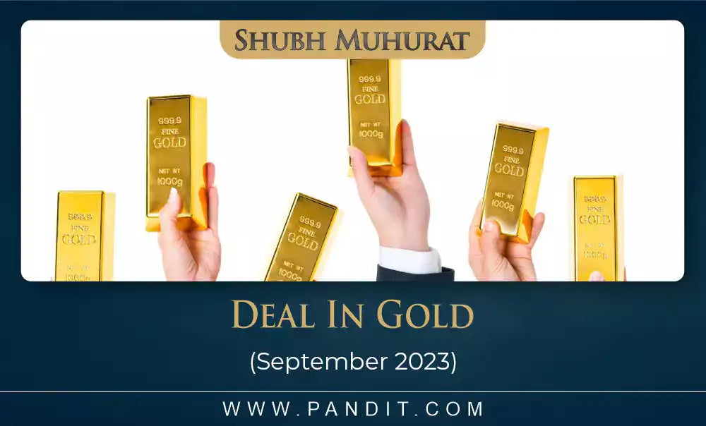 Shubh Muhurat For Deal In Gold September 2023