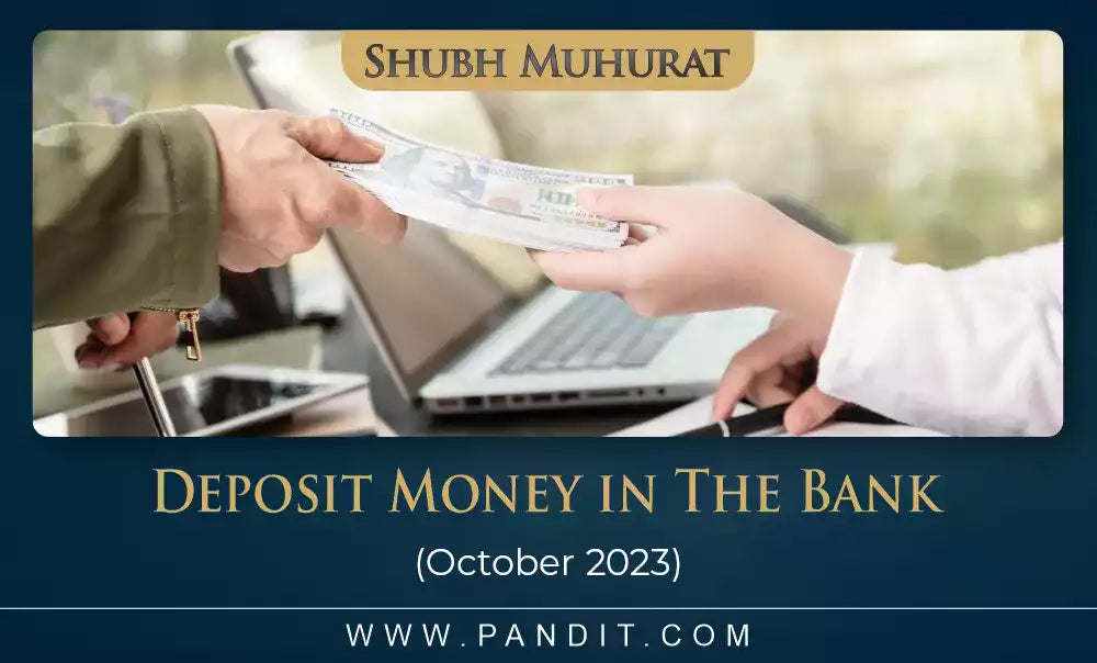 Shubh Muhurat For Deposit Money In The Bank October 2023