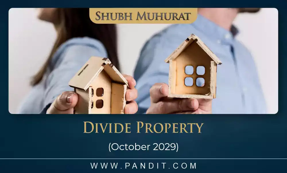 Shubh Muhurat For Divide Property October 2029