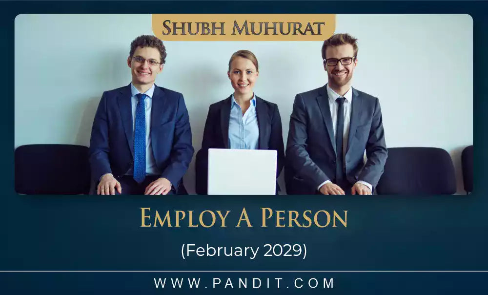 Shubh Muhurat For Employ A Person February 2029