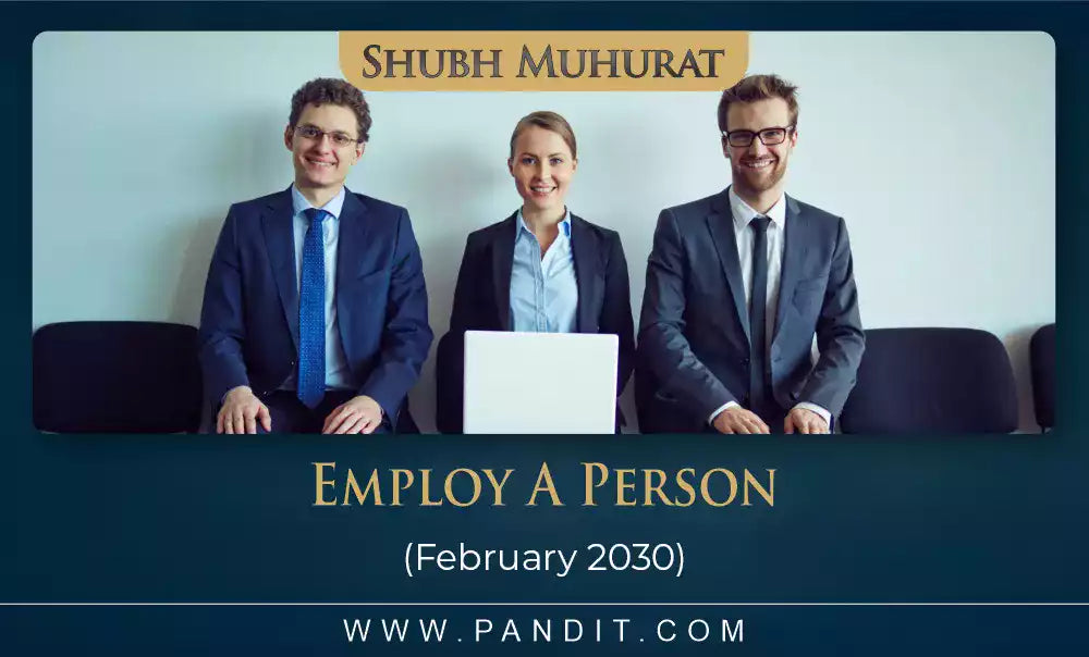 Shubh Muhurat For Employ A Person February 2030