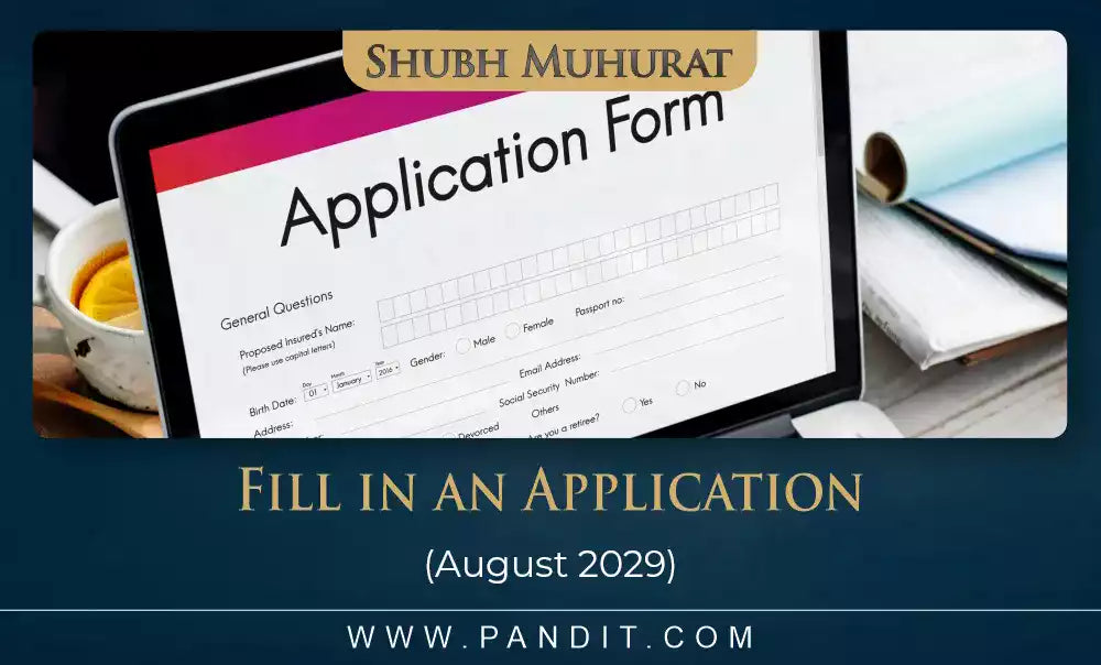 Shubh Muhurat For Fill In An Application August 2029