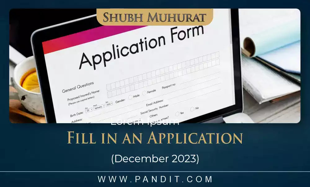 Shubh Muhurat For Fill In An Application December 2023