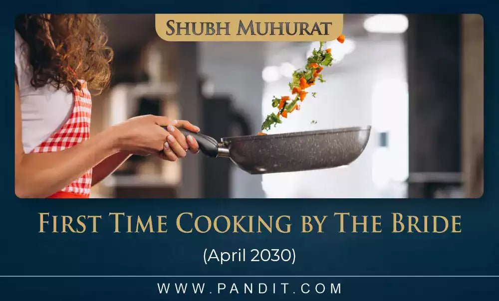 Shubh Muhurat For First Time Cooking By The Bride April 2030