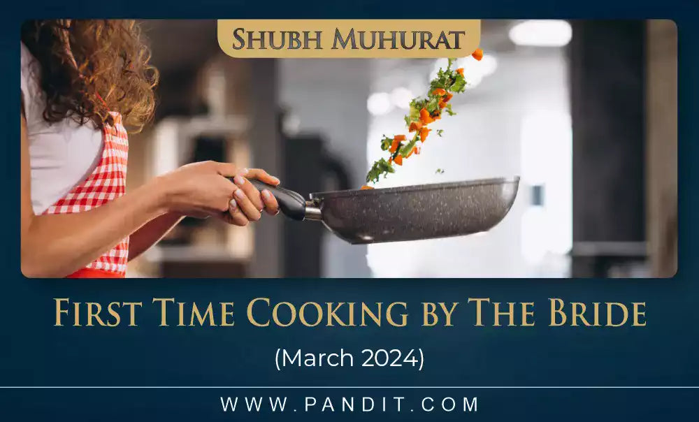 Shubh Muhurat For First Time Cooking By The Bride March 2024
