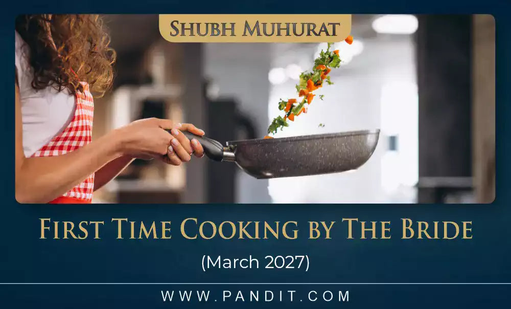 Shubh Muhurat For First Time Cooking By The Bride March 2027