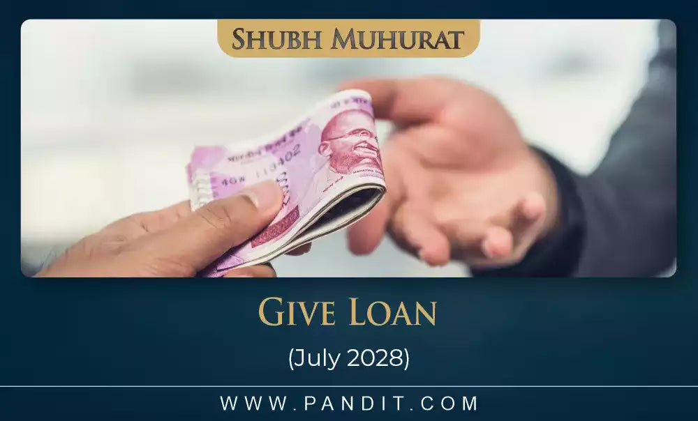 Shubh Muhurat For Give Loan July 2028
