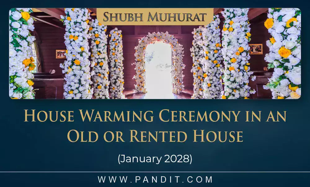 Shubh Muhurat For House Warming Ceremony In An Old Or Rented House January 2028