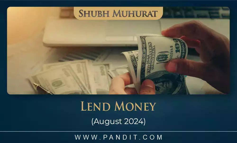 Shubh Muhurat For Lend Money August 2024