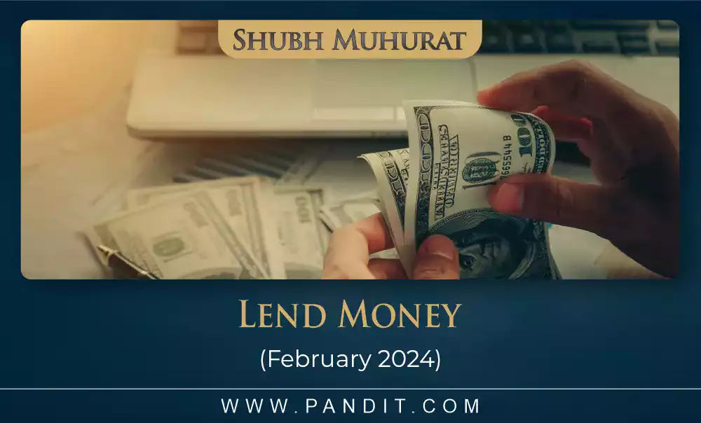 Shubh Muhurat For Lend Money February 2024