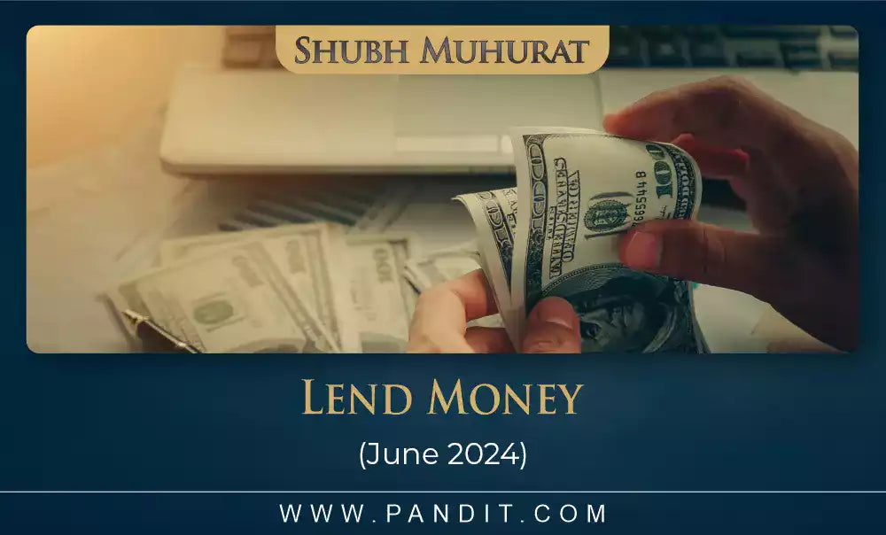 Shubh Muhurat For Lend Money June 2024