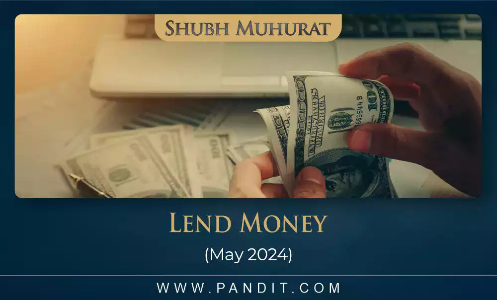 Shubh Muhurat For Lend Money May 2024