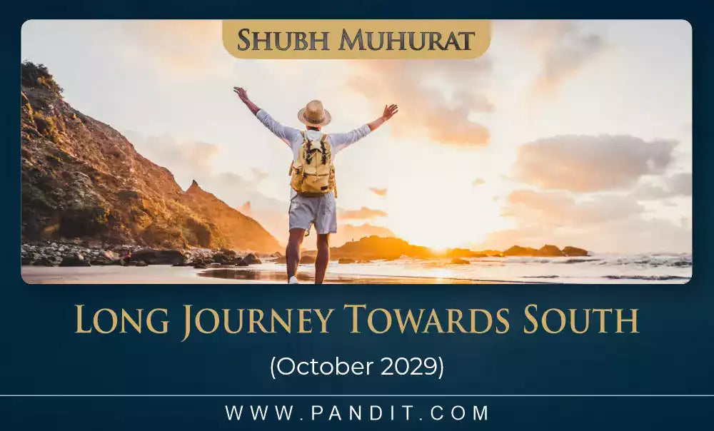 Shubh Muhurat For Long Journey Towards South October 2029