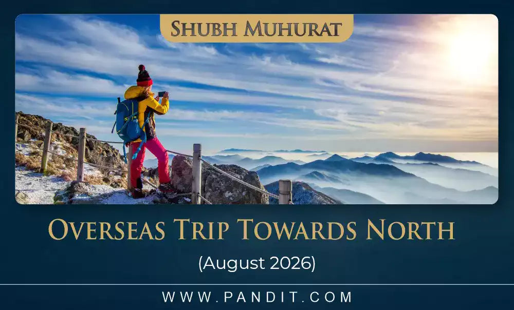Shubh Muhurat For Overseas Trip Towards North August 2026