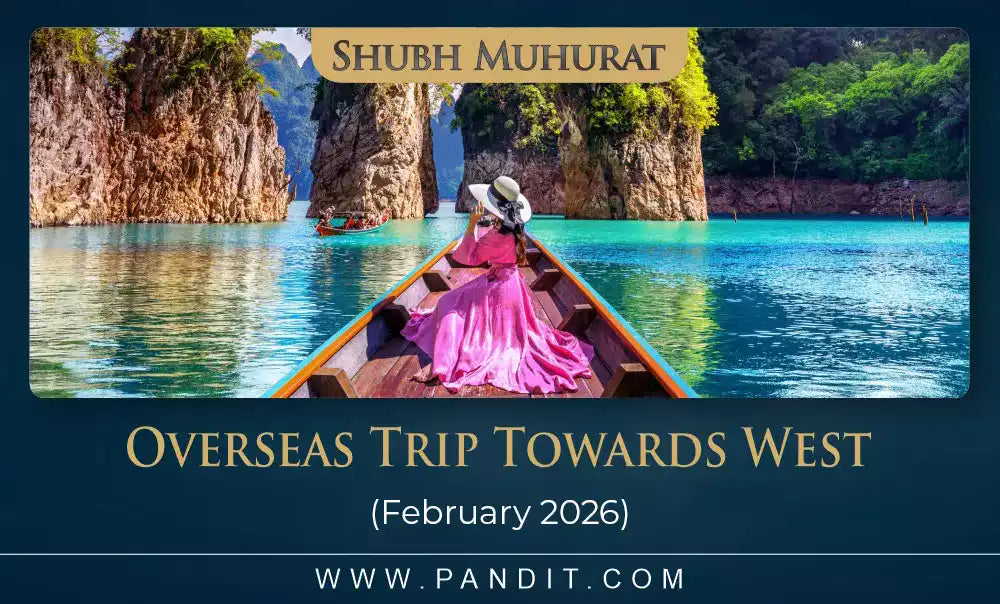 Shubh Muhurat For Overseas Trip Towards West February 2026