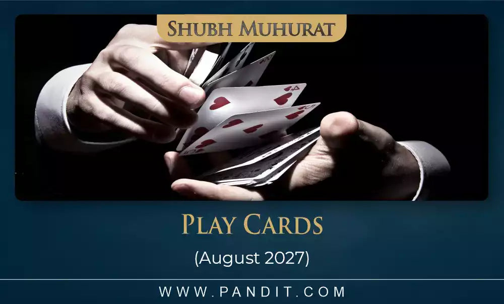 Shubh Muhurat For Play Cards August 2027