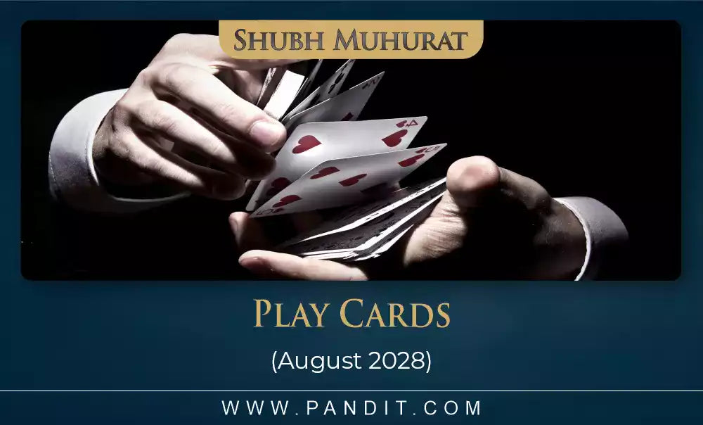 Shubh Muhurat For Play Cards August 2028