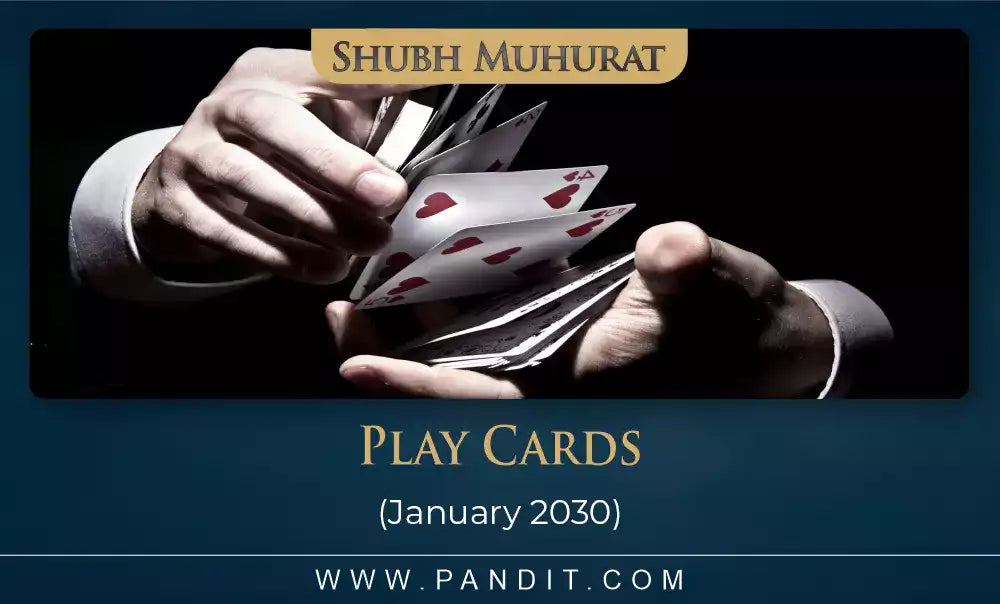 Shubh Muhurat For Play Cards January 2030