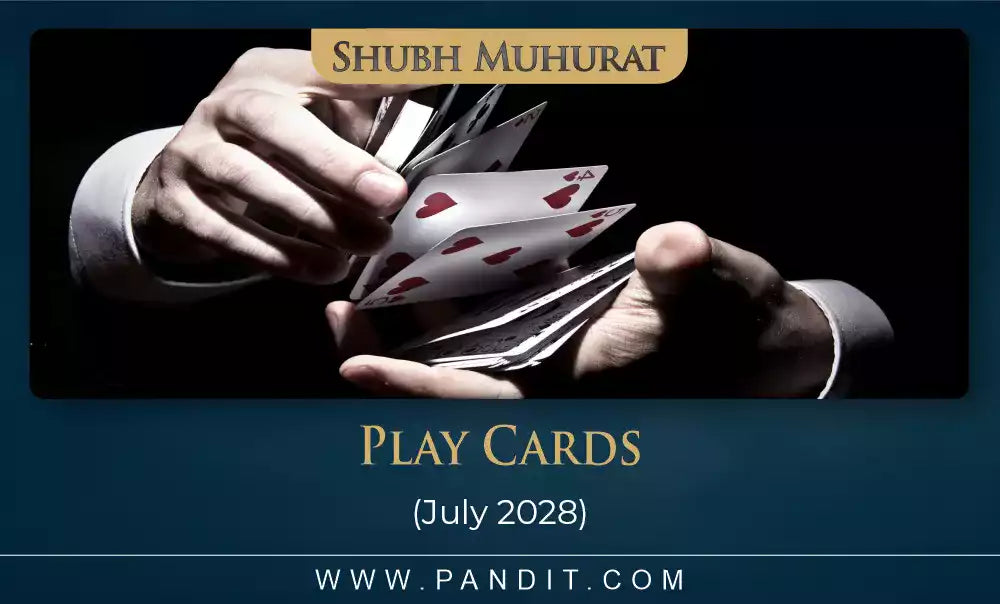 Shubh Muhurat For Play Cards July 2028