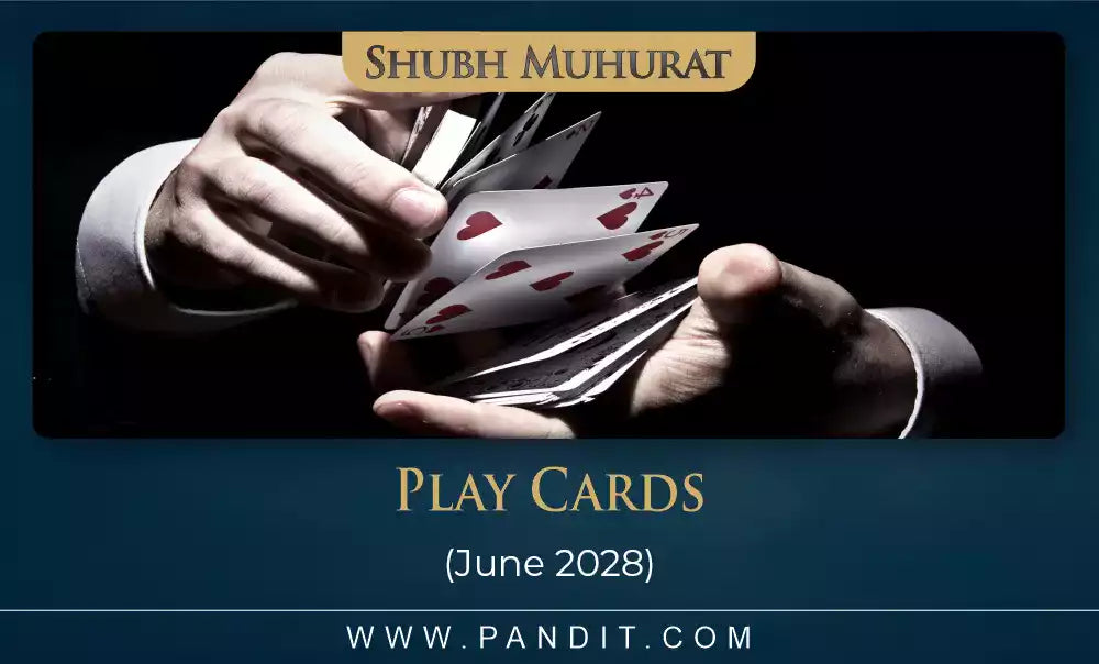 Shubh Muhurat For Play Cards June 2028