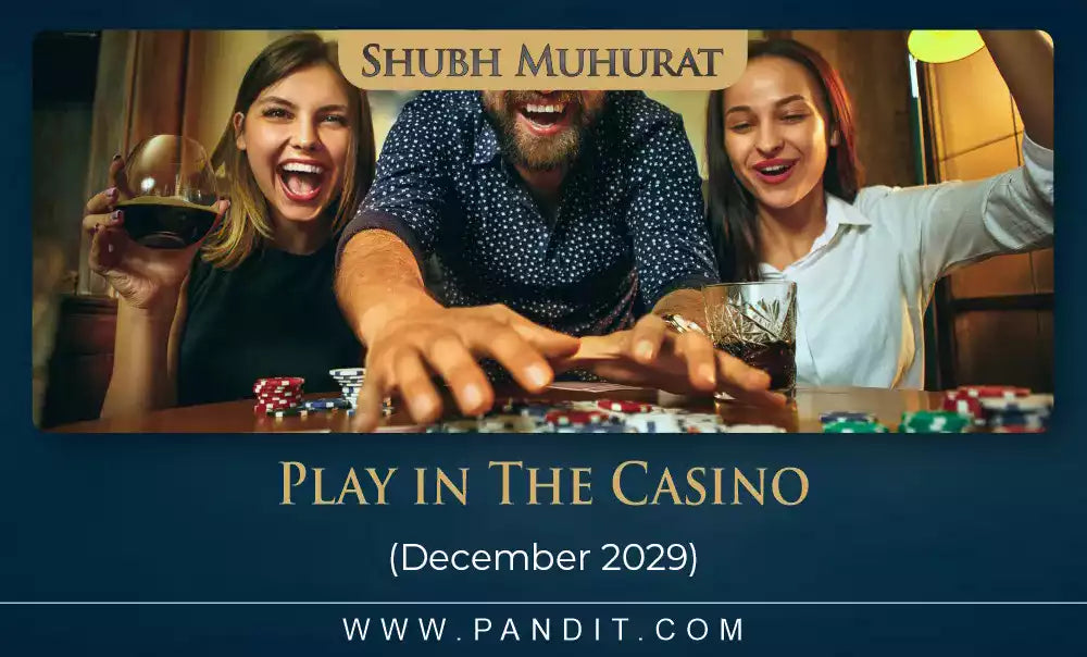 Shubh Muhurat For Play In The Casino December 2029