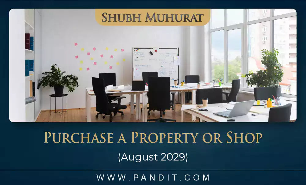 Shubh Muhurat For Purchase A Property Or Shop August 2029