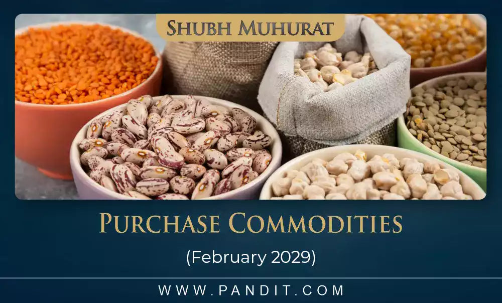 Shubh Muhurat For Purchase Commodities February 2029