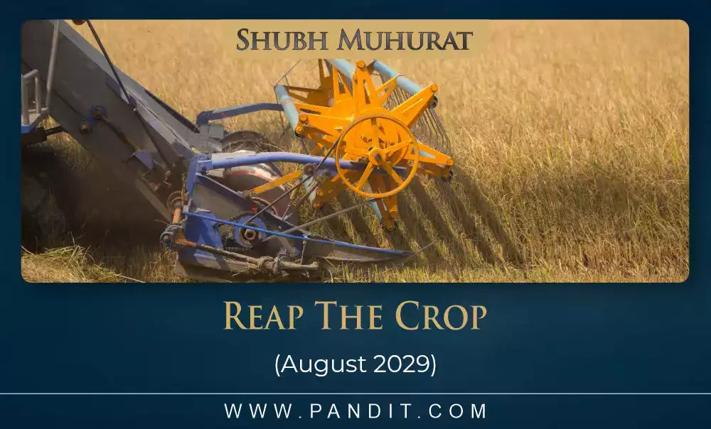 Shubh Muhurat For Reap The Crop August 2029