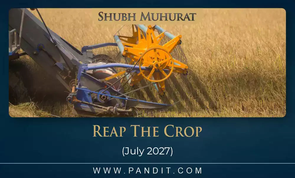 Shubh Muhurat For Reap The Crop July 2027